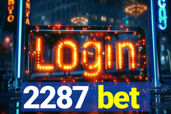 2287 bet